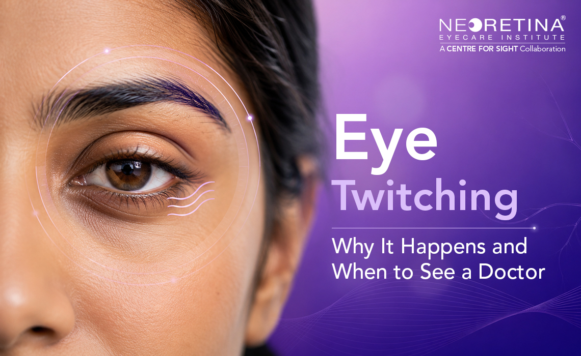 Neoretina Blog|Eye Twitching: Why It Happens and When to See a Doctor
